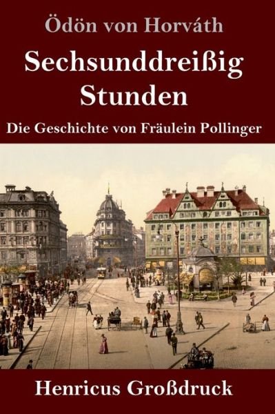 Cover for Oedoen Von Horvath · Sechsunddreissig Stunden (Grossdruck) (Hardcover bog) (2019)