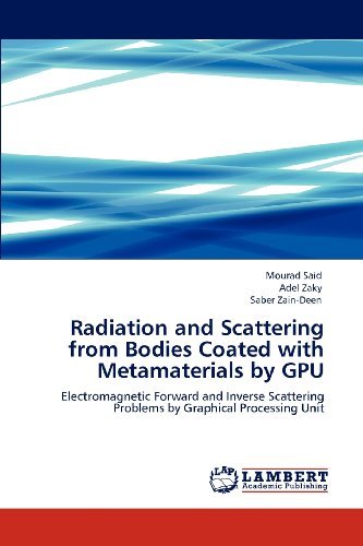 Cover for Saber Zain-deen · Radiation and Scattering from Bodies Coated with Metamaterials by Gpu: Electromagnetic Forward and Inverse Scattering Problems by Graphical Processing Unit (Paperback Book) (2012)