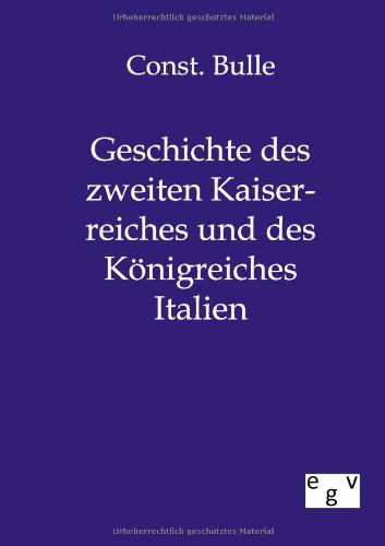 Cover for Const. Bulle · Geschichte Des Zweiten Kaiserreiches Und Des Königreiches Italien (Paperback Book) [German edition] (2011)