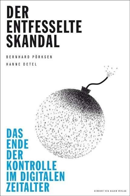 Cover for Pörksen · Entfesselte Skandal (Buch)
