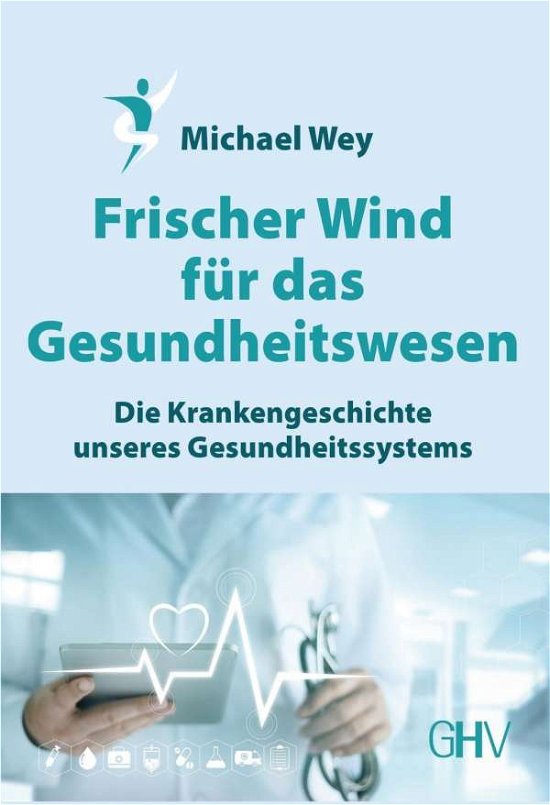 Cover for Wey · Frischer Wind für das Gesundheitswe (Bog)