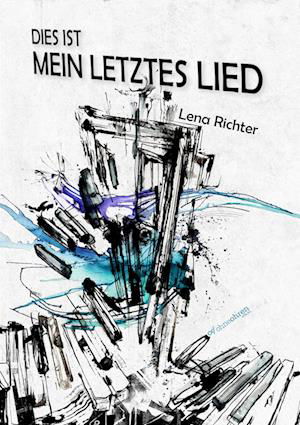 Lena Richter · Dies ist mein letztes Lied (Book) (2023)