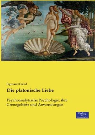 Cover for Sigmund Freud · Die platonische Liebe: Psychoanalytische Psychologie, ihre Grenzgebiete und Anwendungen (Paperback Book) (2019)