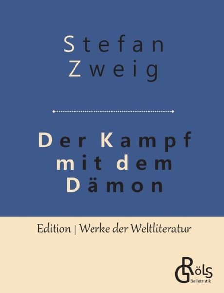 Cover for Stefan Zweig · Der Kampf mit dem Damon: Hoelderlin - Kleist - Nietzsche (Paperback Bog) (2019)
