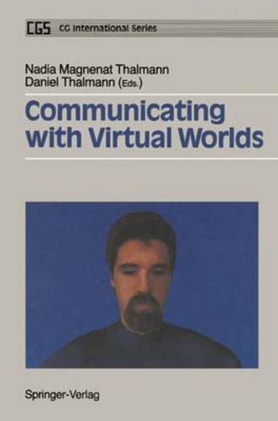 Communicating with Virtual Worlds - Computer Animation Series - Nadia Magnenat Thalmann - Books - Springer Verlag, Japan - 9784431684589 - March 14, 2012