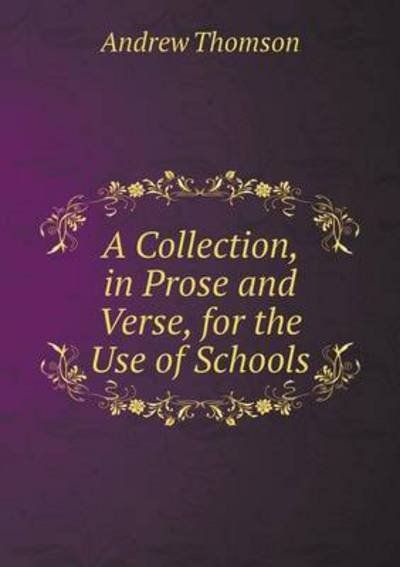 Cover for Andrew Thomson · A Collection, in Prose and Verse, for the Use of Schools (Paperback Book) (2015)