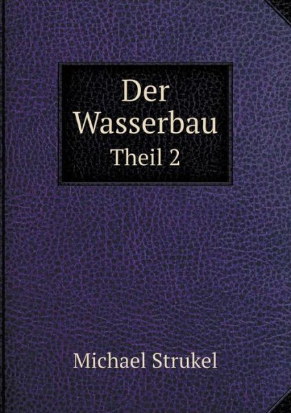 Cover for Michael Strukel · Der Wasserbau Theil 2 (Paperback Book) (2015)