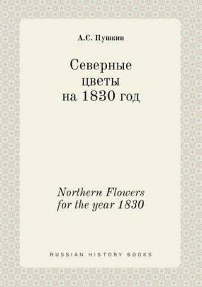 Cover for A S Pushkin · Northern Flowers for the Year 1830 (Paperback Book) (2015)