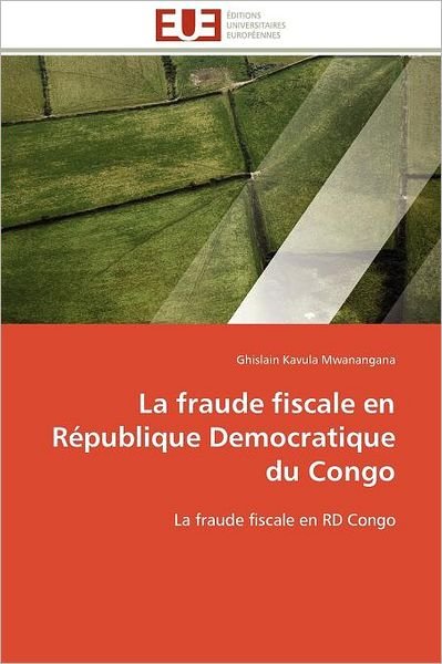 Cover for Ghislain Kavula Mwanangana · La Fraude Fiscale en République Democratique Du Congo: La Fraude Fiscale en Rd Congo (Paperback Book) [French edition] (2018)