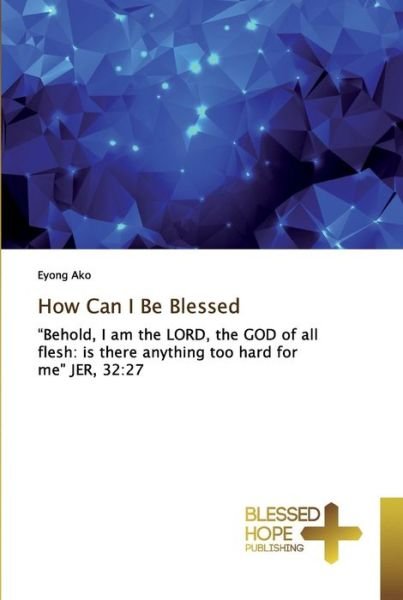 Cover for Eyong Ako · How Can I Be Blessed (Paperback Bog) (2019)