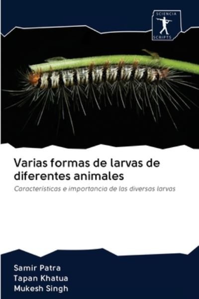 Varias formas de larvas de difere - Patra - Books -  - 9786200938589 - May 7, 2020
