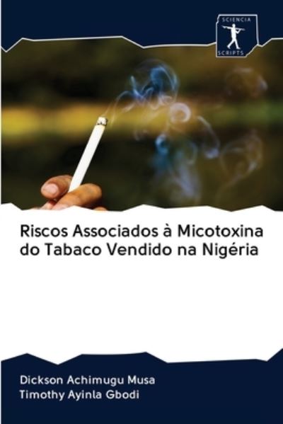 Cover for Dickson Achimugu Musa · Riscos Associados a Micotoxina do Tabaco Vendido na Nigeria (Pocketbok) (2020)