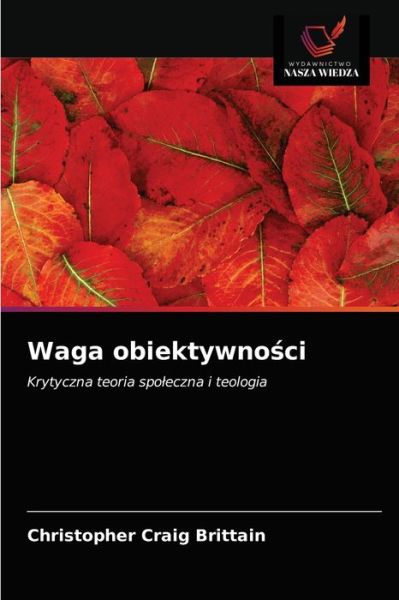 Cover for Christopher Craig Brittain · Waga obiektywno?ci (Paperback Book) (2021)