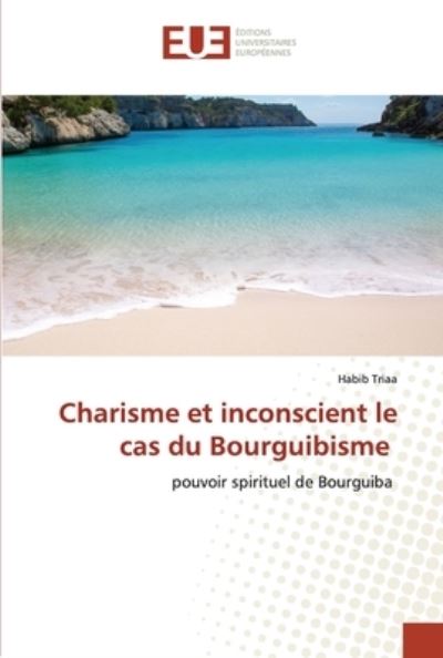 Cover for Habib Triaa · Charisme et inconscient le cas du Bourguibisme (Paperback Book) (2021)