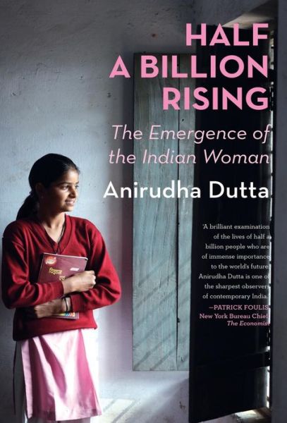 Cover for Anirudha Dutta · Half a Billion Rising: the Emergence of the Indian Woman (Gebundenes Buch) (2015)