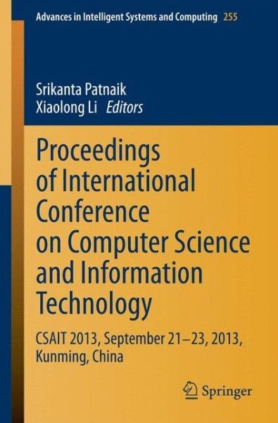 Cover for Srikanta Patnaik · Proceedings of International Conference on Computer Science and Information Technology: CSAIT 2013, September 21-23, 2013, Kunming, China - Advances in Intelligent Systems and Computing (Paperback Book) (2014)