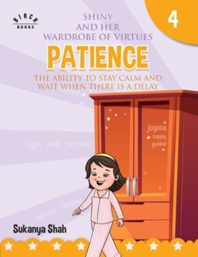 Cover for Sukanya Shah · Shiny and her wardrobe of virtues - PATIENCE The ability to stay calm and wait when there is a delay (Paperback Book) (2020)