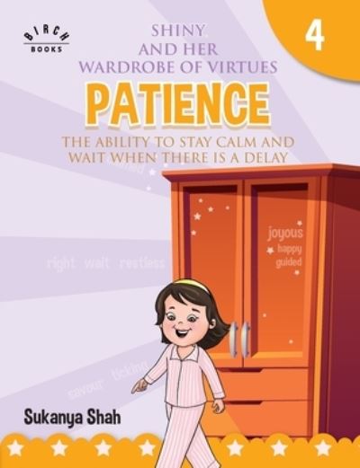 Shiny and her wardrobe of virtues - PATIENCE The ability to stay calm and wait when there is a delay - Sukanya Shah - Książki - Repro Knowledgcast Ltd - 9788194949589 - 20 grudnia 2020