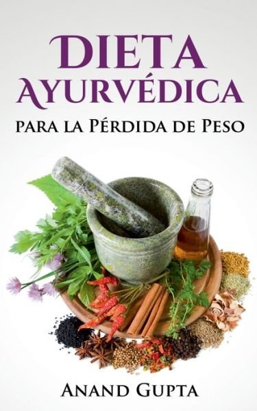 Cover for Anand Gupta · Dieta Ayurvedica para la Perdida de Peso (Paperback Book) (2020)