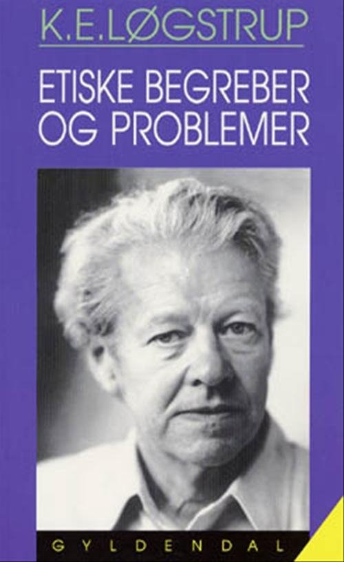 Cover for K.E. Løgstrup · Etiske begreber og problemer (Sewn Spine Book) [1º edição] (2000)