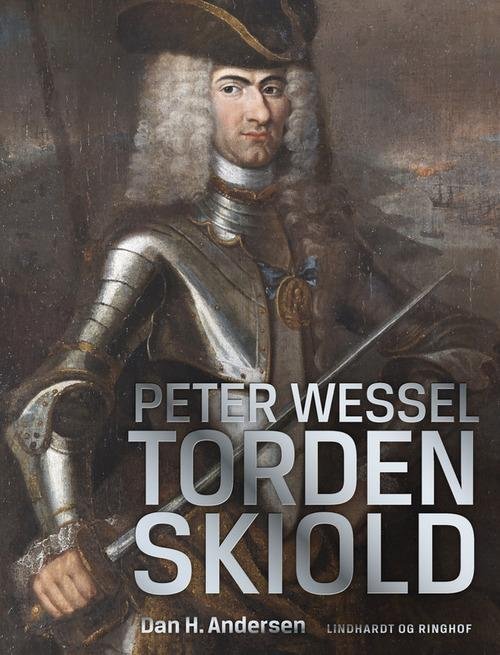 Cover for Dan H. Andersen · Peter Wessel Tordenskiold (Innbunden bok) [1. utgave] (2015)