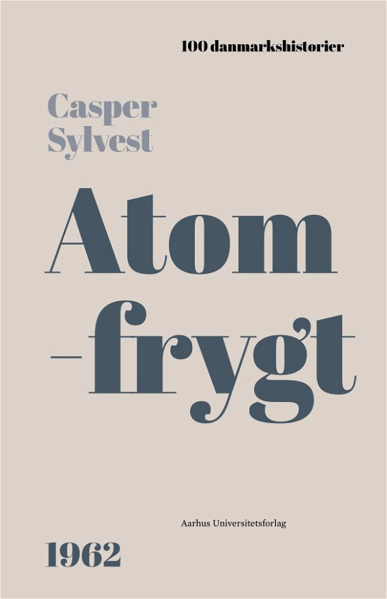 Cover for Casper Sylvest · 100 Danmarkshistorier: Atomfrygt (Innbunden bok) [1. utgave] (2022)