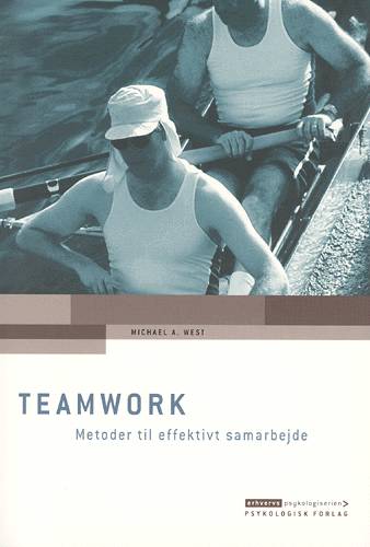 Erhvervspsykologiserien: Teamwork - metoder til effektivt samarbejde - Michael A. West - Książki - Psykologisk forlag - 9788777063589 - 2 sierpnia 2002