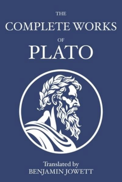 Cover for Plato · The Complete Works of Plato: Socratic, Platonist, Cosmological, and Apocryphal Dialogues (Paperback Bog) (2023)