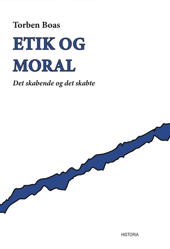 Cover for Torben Boas · Etik og moral (Sewn Spine Book) [1st edition] (2018)