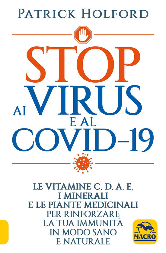 Cover for Patrick Holford · Stop Ai Virus E Al Covid-19. Le Vitamine C, D, A, E, I Minerali E Le Piante Medicinali Per Rinforzare La Tua Immunita In Modo Sano E (Bok)