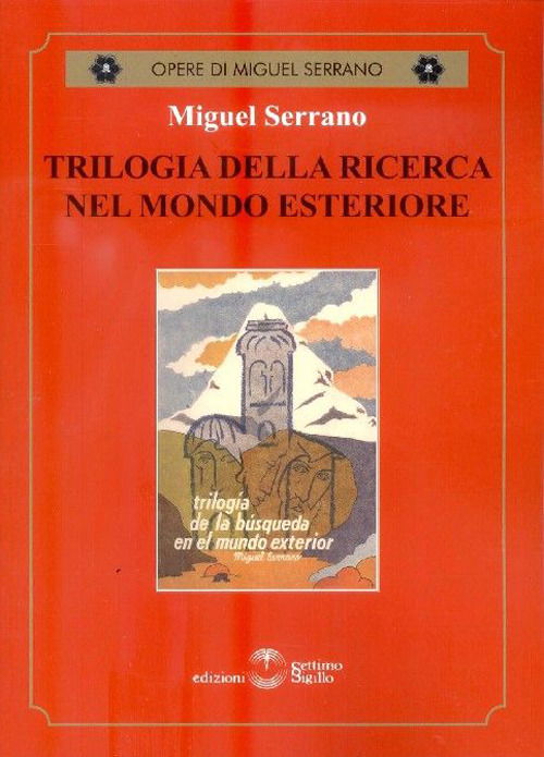 Cover for Miguel Serrano · Trilogia Della Ricerca Nel Mondo Esteriore (Book)