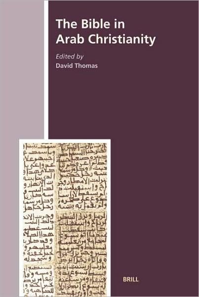 The Bible in Arab Christianity (The History of Christian-Muslim Relations) - David Thomas - Bøker - Brill Academic Publishers - 9789004155589 - 28. desember 2006