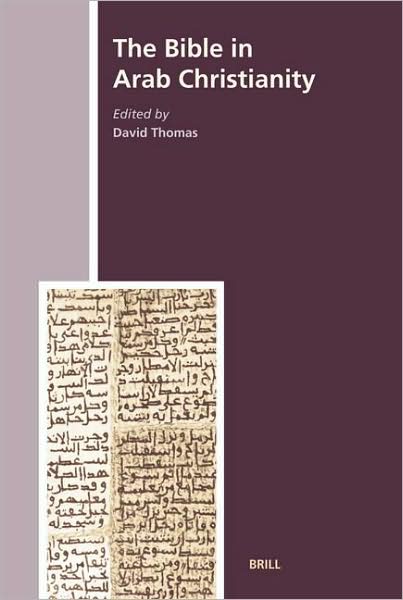 The Bible in Arab Christianity (The History of Christian-Muslim Relations) - David Thomas - Books - Brill Academic Publishers - 9789004155589 - December 28, 2006