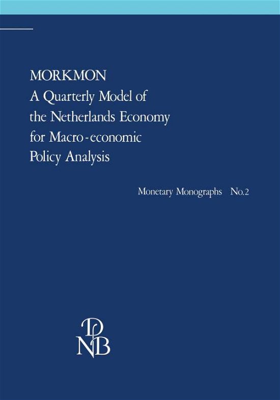 Cover for M M G Fase · MORKMON A Quarterly Model of the Netherlands Economy for Macro-economic Policy Analysis: With a foreword of the president of the Bank - Monetary Monographs (Pocketbok) [1985 edition] (1985)