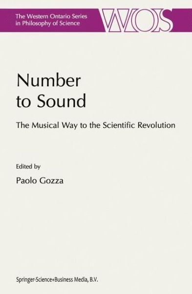 P Gozza · Number to Sound: The Musical Way to the Scientific Revolution - The Western Ontario Series in Philosophy of Science (Taschenbuch) [Softcover reprint of hardcover 1st ed. 2000 edition] (2010)