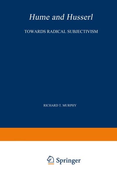 R.T. Murphy · Hume and Husserl: Towards Radical Subjectivism - Phaenomenologica (Paperback Bog) [Softcover reprint of hardcover 1st ed. 1980 edition] (2010)