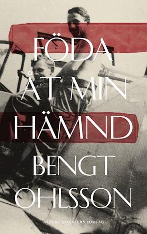 Cover for Bengt Ohlsson · Föda åt min hämnd (Bound Book) (2022)