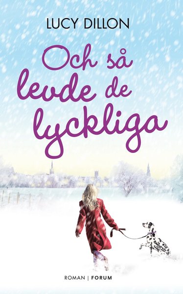 Cover for Lucy Dillon · Och så levde de lyckliga (Hardcover Book) (2013)