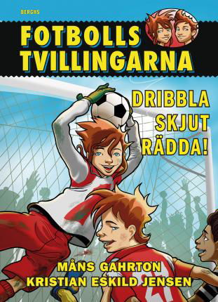 Fotbollstvillingarna: Dribbla, skjut, rädda! - Måns Gahrton - Bøger - Berghs - 9789150221589 - 16. marts 2016