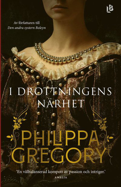 Cover for Philippa Gregory · I drottningens närhet (Hardcover Book) (2022)