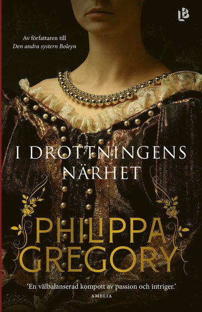 Cover for Philippa Gregory · I drottningens närhet (Innbunden bok) (2022)