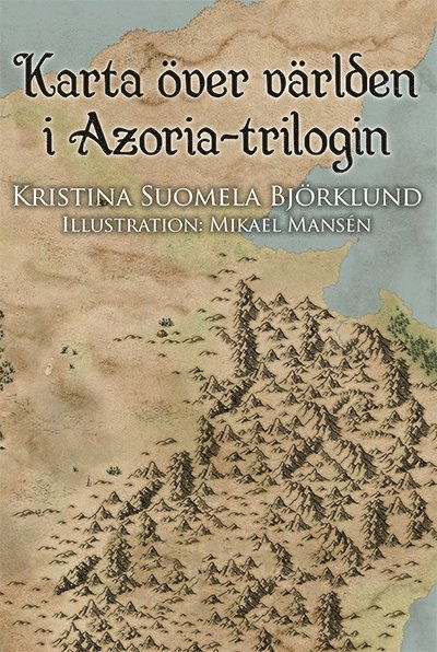 Karta över världen i Azoria-trilogin - Kristina Suomela Björklund - Books - Whip Media - 9789188813589 - October 19, 2018