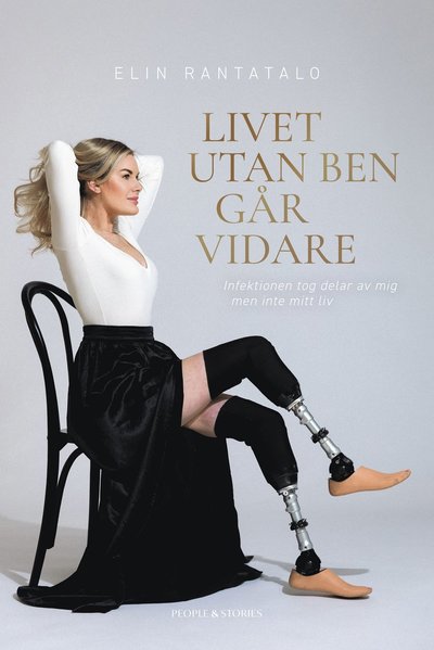 Cover for Elin Rantatalo · Livet utan ben går vidare : Infektionen tog delar av mig men inte mitt liv (Bound Book) (2023)