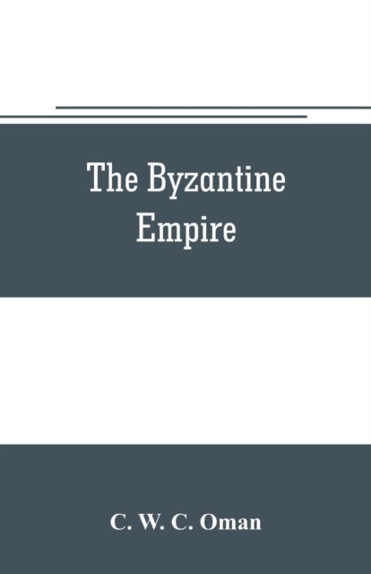 Cover for C W C Oman · The Byzantine Empire (Paperback Book) (2019)