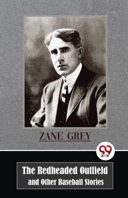 Cover for Zane Grey · The Redheaded Outfield and Other Baseball Stories (Paperback Bog) (2023)