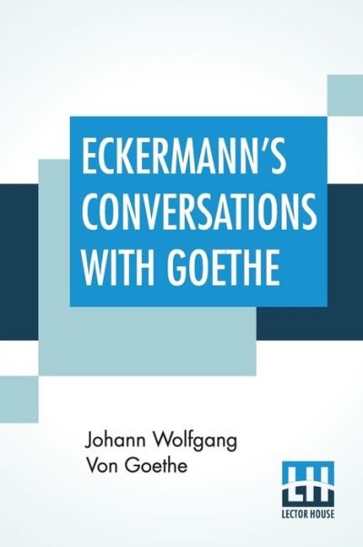 Cover for Johann Wolfgang von Goethe · Eckermann's Conversations With Goethe (Taschenbuch) (2020)
