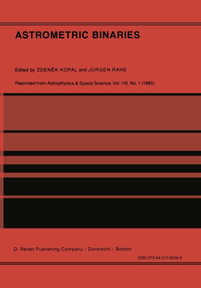 Cover for Zdenek Kopal · Astrometric Binaries: An International Conference to Commemorate the Birth of Friedrich Wilhelm Bessel (1784-1846) (Paperback Book) [Softcover reprint of the original 1st ed. 1985 edition] (2011)