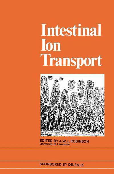 Intestinal Ion Transport: The Proceedings of the International Symposium on Intestinal Ion Transport held at Titisee in May 1975 - J W L Robinson - Livres - Springer - 9789401161589 - 12 février 2012