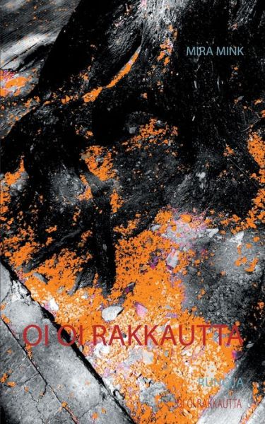 Cover for Mira Mink · Oi oi rakkautta: Runoja (Paperback Book) (2020)