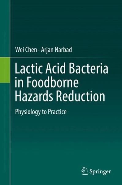 Cover for Wei Chen · Lactic Acid Bacteria in Foodborne Hazards Reduction: Physiology to Practice (Hardcover bog) [1st ed. 2018 edition] (2018)